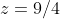 z=9/4
