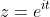 z=e^{it}