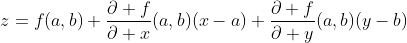 z=f(a,b)+\frac{\partial f}{\partial x}(a,b)(x-a)+\frac{\partial f}{\partial y}(a,b)(y-b)