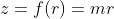 z=f(r)=mr