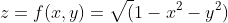 z=f(x,y)={\sqrt(1-x^2-y^2)}