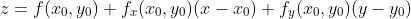 z=f(x_{0},y_{0})+f_{x}(x_{0},y_{0})(x-x_{0})+f_{y}(x_{0},y_{0})(y-y_{0})