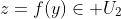 z=f(y)\in U_2