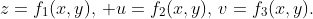 z=f_1(x,y),\, u=f_2(x,y),\,v=f_3(x,y).