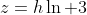 z=h\ln 3