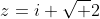 z=i \sqrt 2