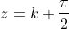 z=k \frac{\pi}{2}