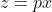 z=px