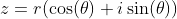 z=r(\cos(\theta)+i\sin(\theta))