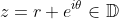 z=r e^{i\theta}\in\mathbb{D}