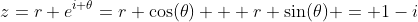 z=r e^{i \theta}=r \cos(\theta) + r \sin(\theta) = 1-i