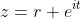 z=r e^{it}