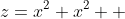 z=x^2+x^2  