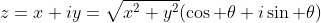 z=x+iy=\sqrt{x^2+y^2}(\cos \theta+i\sin \theta)