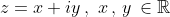 z=x+iy\,,\,\,x\,,\,y\,\in\mathbb{R}