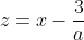 z=x-\frac{3}{a}
