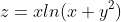 z=xln(x+y^2)