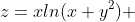 z=xln(x+y^2) 