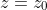 z=z_{0}