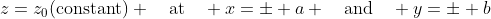 z=z_0(\mbox{constant}) \quad\mbox{at}\quad x=\pm a \quad\mbox{and}\quad y=\pm b