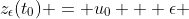 z_{\epsilon}(t_0) = u_0 + \epsilon 