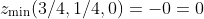 z_{\min}(3/4,1/4,0)=-0=0