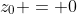 z_{0} = 0