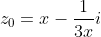 z_{0}=x-\frac{1}{3x}i