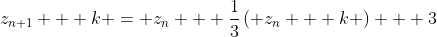 z_{n+1} + k = z_n + \frac{1}{3}\left( z_n + k \right) + 3