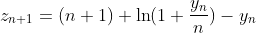 z_{n+1}=(n+1) \ln(1+\frac{y_n}{n})-y_n