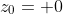 z_0= 0