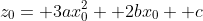 z_0= 3ax_0^2+ 2bx_0+ c