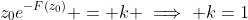 z_0e^{-F(z_0)} = k \implies k=1