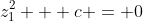 z_1^2 + c = 0