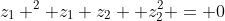 z_1 ^2+z_1 z_2 +z_2^2 = 0