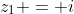 z_1 = i
