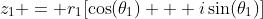 z_1 = r_1[\cos(\theta_1) + i\sin(\theta_1)]