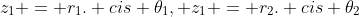 z_1 = r_1. cis {\theta}_1, z_1 = r_2. cis {\theta}_2
