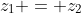 z_1 = z_2
