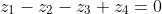 z_1-z_2-z_3+z_4=0