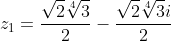 z_1=\frac{\sqrt{2}\sqrt[4]{3}}{2}-\frac{\sqrt{2}\sqrt[4]{3}i}{2}