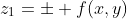 z_1=\pm f(x,y)
