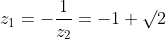 z_1=-\frac1{z_2}=-1+\surd2