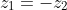 z_1=-z_2