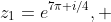 z_1=e^{7\pi i/4}, 