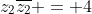 z_2\overline{z_2} = 4