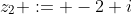 z_2 := -2+i