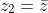 z_2=\bar{z}