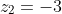 z_2=-3