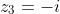 z_3=-i